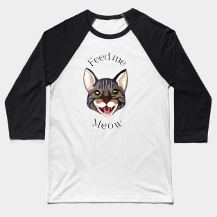 Feed Me Meow Baseball T-Shirt